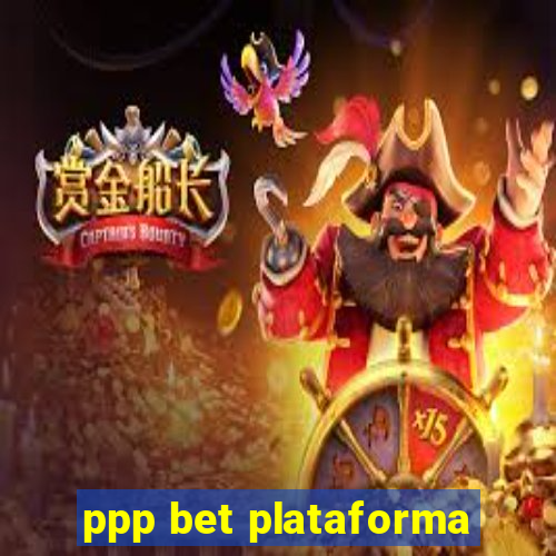 ppp bet plataforma